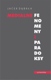 Medialne fenomeny i paradoksy, Jacek Dbaa