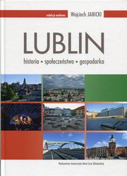 Lublin: historia - spoeczestwo - gospodarka, 