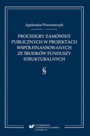 Procedury zamwie publicznych w projektach wspfinansowanych ze rodkw funduszy strukturalnych, Agnieszka Piwowarczyk