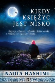 ksiazka tytu: Kiedy ksiyc jest nisko autor: Nadia Hashimi