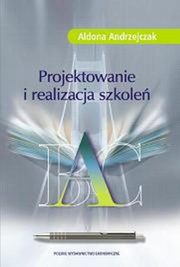 ksiazka tytu: Projektowanie i realizacja szkole autor: Aldona Andrzejczak