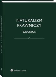 ksiazka tytu: Naturalizm prawniczy. Granice autor: Jerzy Stelmach, Bartosz Broek, ukasz Kurek