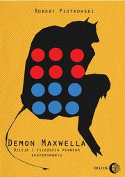 Demon Maxwella Dzieje i filozofia pewnego eksperymentu, Robert Piotrowski