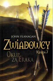 Zwiadowcy 7. Okup za Eraka, John Flanagan