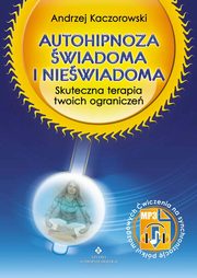 Autohipnoza wiadoma i niewiadoma, Andrzej Kaczorowski