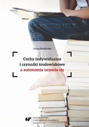 ksiazka tytu: Cechy indywidualne i czynniki rodowiskowe a autonomia uczenia si autor: Anna Studenska