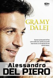 ksiazka tytu: Alessandro Del Piero. Gramy dalej autor: Alessandro Del Piero