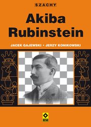 ksiazka tytu: Akiba Rubinstein autor: Jacek Gajewski, Jerzy Konikowski