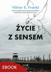 ycie z sensem Autobiografia, Viktor E. Frankl