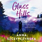 Glass Hills, Anna Szczypczyska