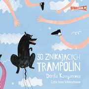 30 znikajcych trampolin, Dorota Kassjanowicz