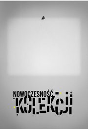 ksiazka tytu: Nowoczesno kolekcji autor: Katarzyna Lewandowska, Agnieszka Kluczewska-Wjcik, Tomasz F. de Rosset