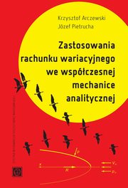 Zastosowanie rachunku wariacyjnego we wspczesnej mechanice analitycznej, Krzysztof Arczewski, Jzef Pietrucha