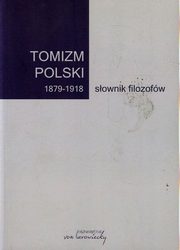 Tomizm polski 1879-1918 sownik filozofw, 
