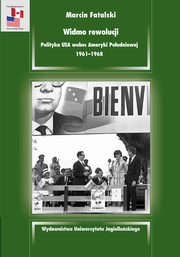 Widmo rewolucji. Polityka USA wobec Ameryki Poudniowej 1961-1968, Marcin Fatalski
