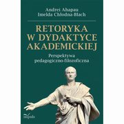 Retoryka w dydaktyce akademickiej, Andrei Ahapau, Imelda Chodna-Bach