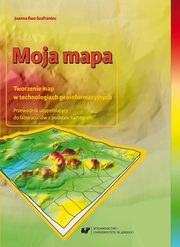 ksiazka tytu: Moja mapa. Tworzenie map w technologiach geoinformacyjnych. Przewodnik uzupeniajcy do laboratoriw z podstaw kartografii + Pyta CD - 04 Rozdz. 4: Rzeba na mapie; Laboratoria ? 4  autor: Joanna Ewa Szafraniec