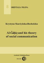 Al-Gahiz and his theory of social communication, Krystyna Skaryska-Bocheska