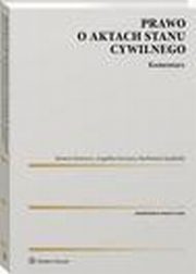 Prawo o aktach stanu cywilnego. Komentarz, Bartomiej Opaliski, Angelika Kurzawa, Bartosz Kotowicz