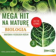 Mega hit na matur. Biologia 3. Anatomia i fizjologia rolin, Jadwiga Woowska, Renata Biernacka