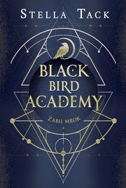 Zabij mrok. Black Bird Academy. Tom 1, Stella Tack