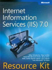 Microsoft Internet Information Services (IIS) 7.0 Resource Kit, Mike Volodarsky, Olga Londer, Brett Hill, Bernard Team