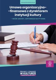Umowa organizacyjno-finansowa z dyrektorem instytucji kultury ? wzr umowy, odpowiedzi na pytania, Maciej Karpiski