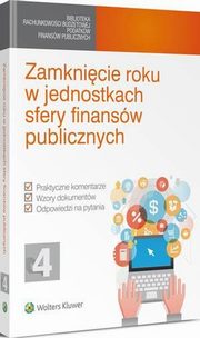 Zamknicie roku w jednostkach sfery finansw publicznych, Vademecum Gwnego, Krystyna Gsiorek, Karol Rycki, Justyna Kisielewska, Karolina Gierszewska, Adam Baszko, Edward Tomczyk, Dorota Skrzypska, Ewa Ostapowicz, Mariusz Jaboski, Aneta Majchrzak, Administracja Ksigowego Vademecum Gwnego, Renata Niemie