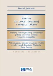 ksiazka tytu: Kurator dla osoby nieznanej z miejsca pobytu autor: Daniel Jakimiec