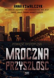 ksiazka tytu: Mroczna przyszo autor: Anna Kowalczyk