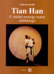 Tian Han. U rde nowego teatru chiskiego, Lidia Kasareo