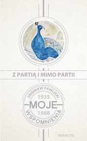 Z parti i mimo partii. Moje wspomnienia 1935-1988, Zbigniew Pawlicki