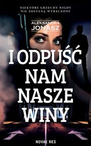 I odpu nam nasze winy, Aleksandra Jonasz
