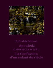 ksiazka tytu: Spowied dziecicia wieku autor: Alfred de Musset