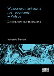 Wczesnoromantyczna balladomania w Polsce, Agnieszka Sienicka