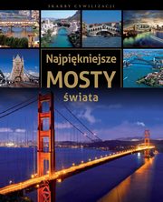 ksiazka tytu: Najpikniejsze mosty wiata autor: Tadeusz Irteski