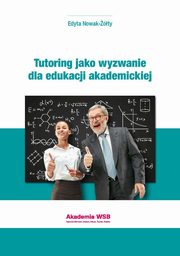 Tutoring jako wyzwanie dla edukacji akademickiej, Edyta Nowak-ty