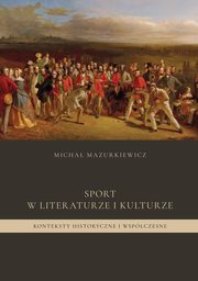 Sport w literaturze i kulturze. Konteksty historyczne i wspczesne, Micha Mazurkiewicz