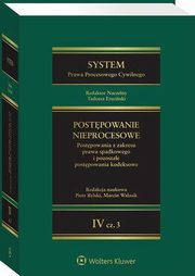 System Prawa Procesowego Cywilnego. Tom IV Postpowanie nieprocesowe Cz 3. Postpowania z zakresu prawa spadkowego i pozostae postpowania kodeksowe, Tadeusz Ereciski, Marcin Dziurda, Andrzej Stempniak, Krystian Markiewicz, Beata Bury, Marcin Walasik, Piotr Rylski, Natalia Piotrowska