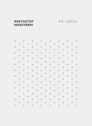 Po lekku, Krzysztof Muszyski