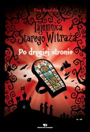 ksiazka tytu: Tajemnica starego witraa - Tom 3. Po drugiej stronie autor: Ewa Rosolska