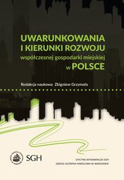 Uwarunkowania i kierunki rozwoju wspczesnej gospodarki miejskiej w Polsce, 