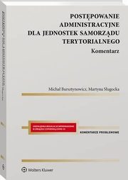 Postpowanie administracyjne dla jednostek samorzdu terytorialnego. Komentarz, Micha Bursztynowicz, Martyna Sugocka