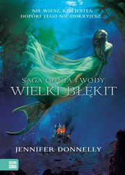 ksiazka tytu: Saga Ognia i Wody Wielki Bkit autor: Jennifer Donnelly