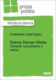 ksiazka tytu: Dzieci Starego Miasta. autor: Jzef Ignacy Kraszewski