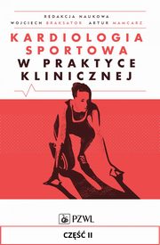 ksiazka tytu: Kardiologia sportowa w praktyce klinicznej. Cz II autor: 