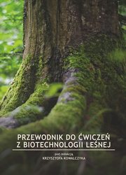 Przewodnik do wicze z biotechnologii lenej, Pod Red. Krzysztofa Kowalczyka, Magdalena Sozoniuk, Katarzyna Masternak, Jacek Gawroski, Katarzyna Gbocka, Magdalena Dyduch-Siemiska