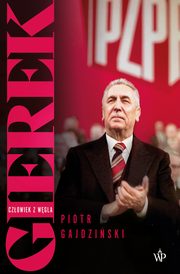Gierek. Czowiek z wgla, Piotr Gajdziski