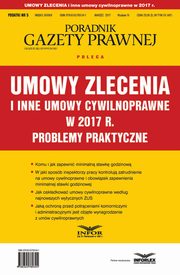 Umowy zlecenia i inne umowy cywilnoprawne w 2017 r. Problemy praktyczne, Infor Pl