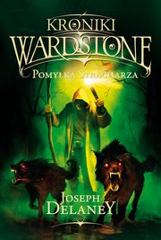 ksiazka tytu: Kroniki Wardstone 5. Pomyka stracharza autor: Joseph Delaney